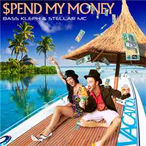 Bass Kleph & Stellar MC - $pend My Money