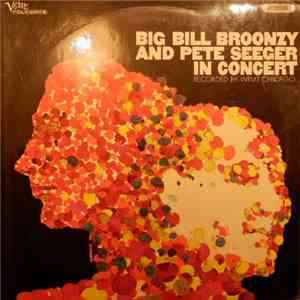 Big Bill Broonzy And Pete Seeger - Big Bill Broonzy And Pete Seeger In Conc ...