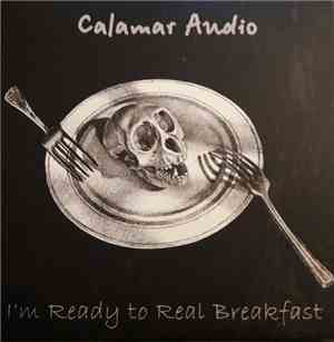 Calamar Audio - I'm Ready To Real Breakfast