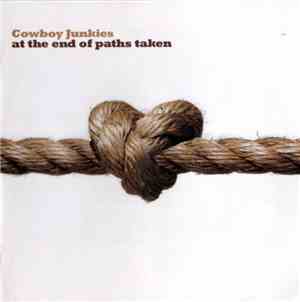 Cowboy Junkies - At The End Of Paths Taken