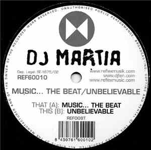 DJ Martia - Music... The Beat / Unbelievable