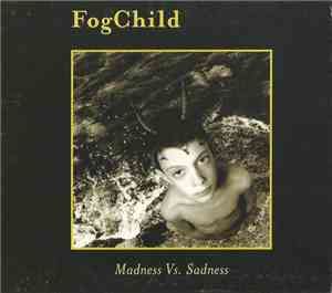 Fog Child - Madness Vs. Sadness