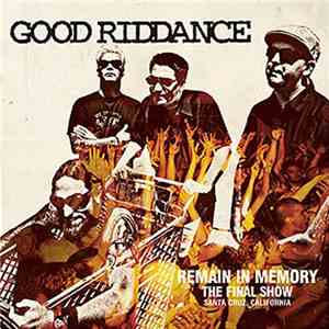 Good Riddance - Remain In Memory (The Final Show)