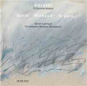 Górecki / Satie / Milhaud / Bryars - Sarah Leonard, Christopher Bowers-Broa ...