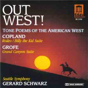 Grofé, Copland • Seattle Symphony, Gerard Schwarz - Out West! - Tone Poems  ...