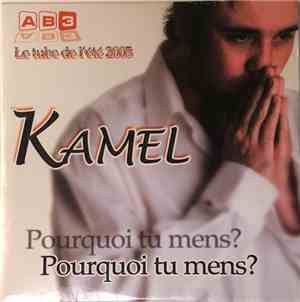Kamel  - Pourquoi Tu Mens?