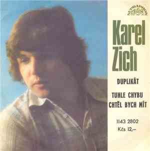 Karel Zich - Duplikát / Tuhle Chybu Chtěl Bych Mít