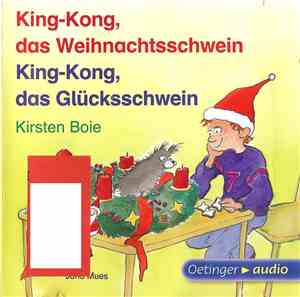 Kirsten Boie - King-Kong, Das Weihnachtsschwein / King Kong, Das Glücksschw ...
