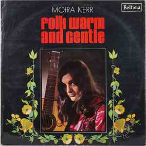 Moira Kerr - Folk Warm And Gentle