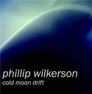 Phillip Wilkerson - Cold Moon Drift