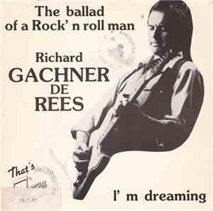 Richard Gachner de Rees - The Ballad Of A Rock'n Roll Man