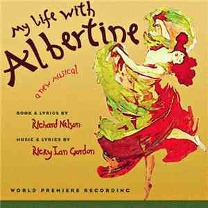 Ricky Ian Gordon, Richard Nelson - My Life With Albertine: A New Musical (W ...