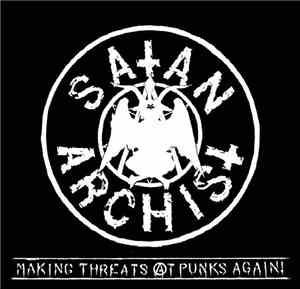 Satanarchist - Making Threats At Punks Again!