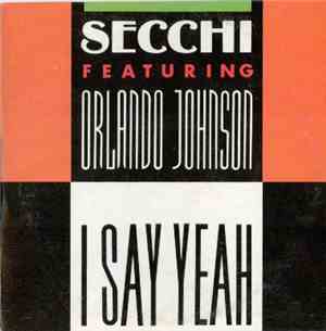 Secchi Featuring Orlando Johnson - I Say Yeah