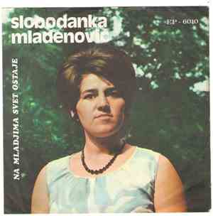 Slobodanka Mladenović - Na Mladjima Svet Ostaje
