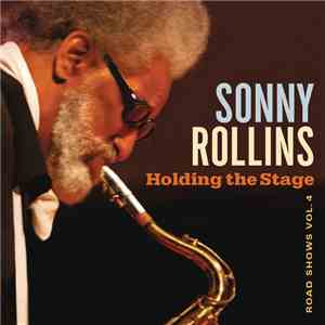 Sonny Rollins - Road Shows Vol. 4: Holding The Stage