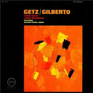 Stan Getz, Joao Gilberto Featuring Antonio Carlos Jobim - Getz / Gilberto