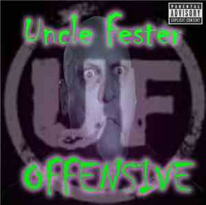 Uncle Fester  - Offensive