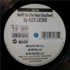 Alex Latino - Hold On (To Your Shadow)