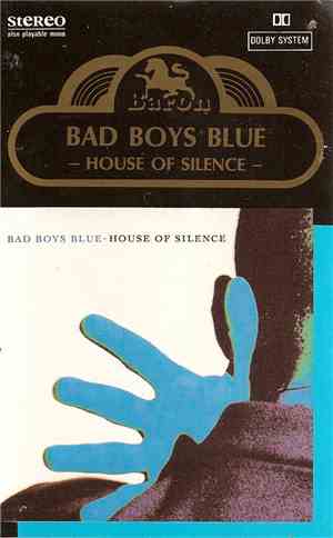 Bad Boys Blue - House Of Silence