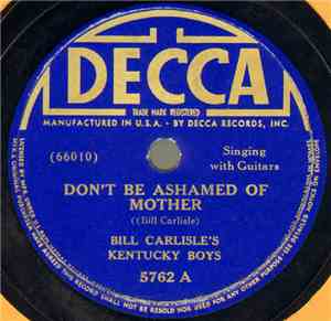 Bill Carlisle's Kentucky Boys - Don't Be Ashamed Of Mother / Life's Trouble ...
