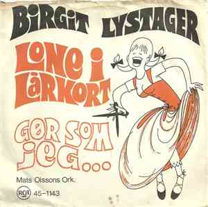 Birgit Lystager - Lone I Lårkort / Gør Som Jeg