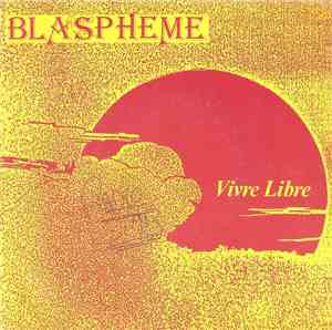 Blaspheme - Vivre Libre