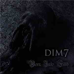 DIM7 - Born (Into Filth)