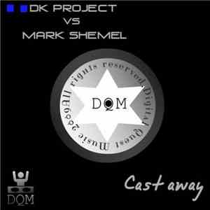 DK Project Vs Mark Shemel - Cast Away
