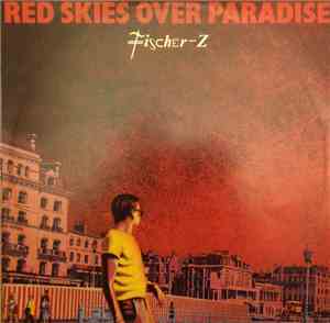 Fischer-Z - Red Skies Over Paradise