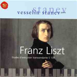 Franz Liszt, Vesselin Stanev - Etudes D'Exécution Trascendante S 139