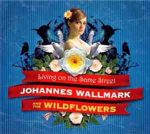 Johannes Wallmark & The Wildflowers - Living On The Same Street
