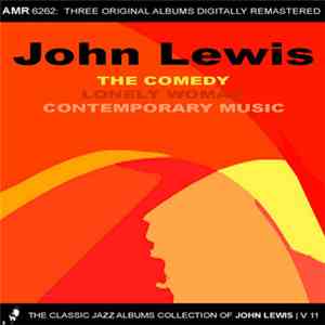 John Lewis  - The Comedy, Lonely Woman & Contemporary Music