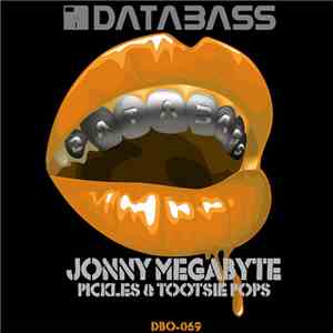 Jonny Megabyte - Pickles & Tootsie Pops