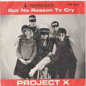 Project X  - Got No Reason To Cry