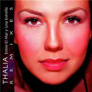 Thalía - Entre El Mar Y Una Estrella (Remixes)