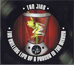 The Jigs  - The Chilling Life Of A Frosch In The Mixxer