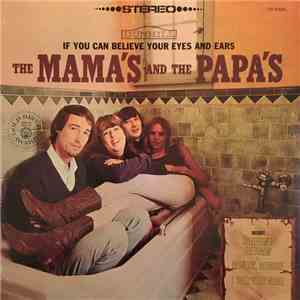 The Mama's And The Papa's - If You Can Believe Your Eyes And Ears
