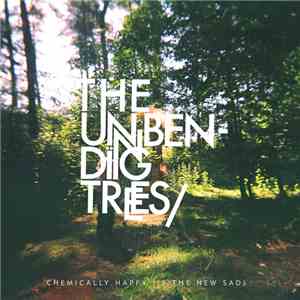The Unbending Trees - Chemically Happy (Is The New Sad)
