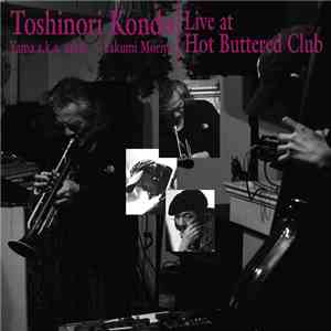 Toshinori Kondo - Live At Hot Buttered Club