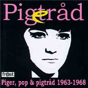 Various - Pigetråd : Piger, Pop & Pigtråd 1963-1968