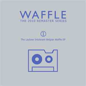 Waffle  - The Lactose Intolerant Belgian Waffle EP