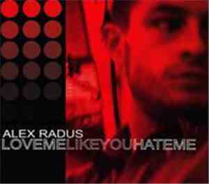 Alex Radus - Love Me Like You Hate Me