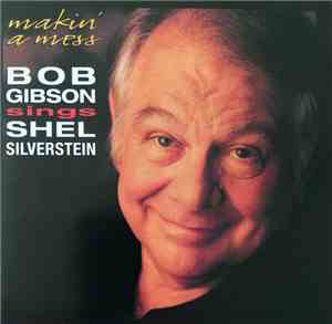 Bob Gibson - Makin' A Mess: Bob Gibson Sings Shel Silverstein