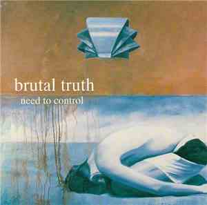 Brutal Truth - Need To Control