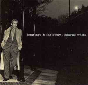 Charlie Watts - Long Ago & Far Away