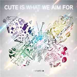 Cute Is What We Aim For - Rotation
