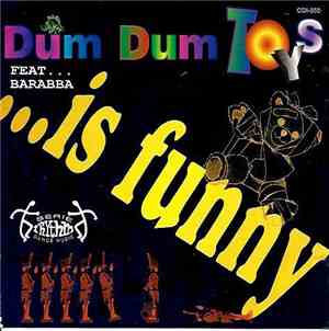 Dum Dum Toys Feat. Barabba - ... Is Funny