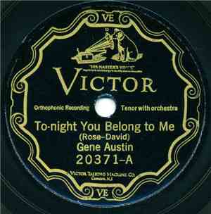 Gene Austin - To-Night You Belong To Me / It Made You Happy When You Made M ...