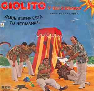 Giolito Y Su Combo - ¡¡Que Buena Esta Tu Hermana!!